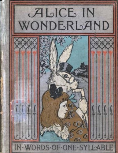 Alice's in Wonderland: In Words of One Syllable (Fully Ilustrated)